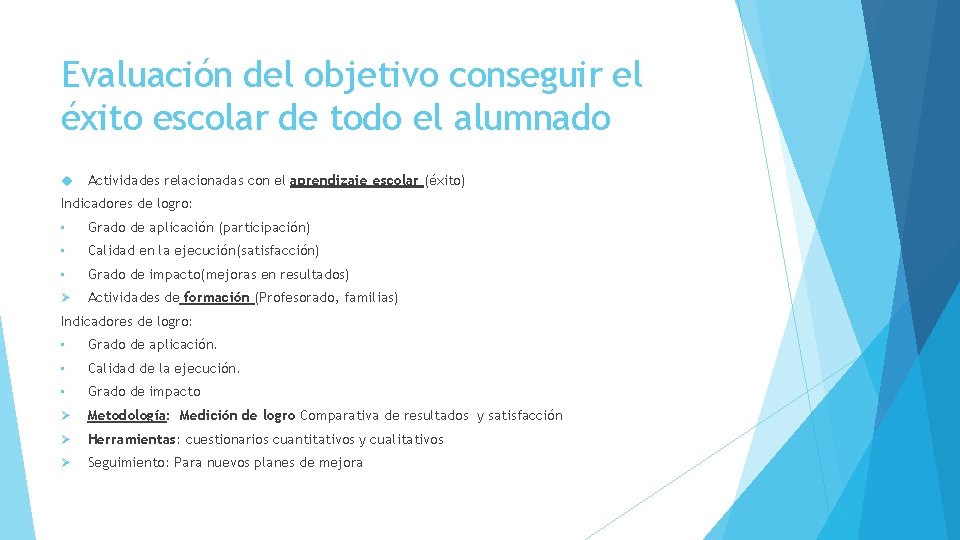 Evaluación del objetivo conseguir el éxito escolar de todo el alumnado Actividades relacionadas con