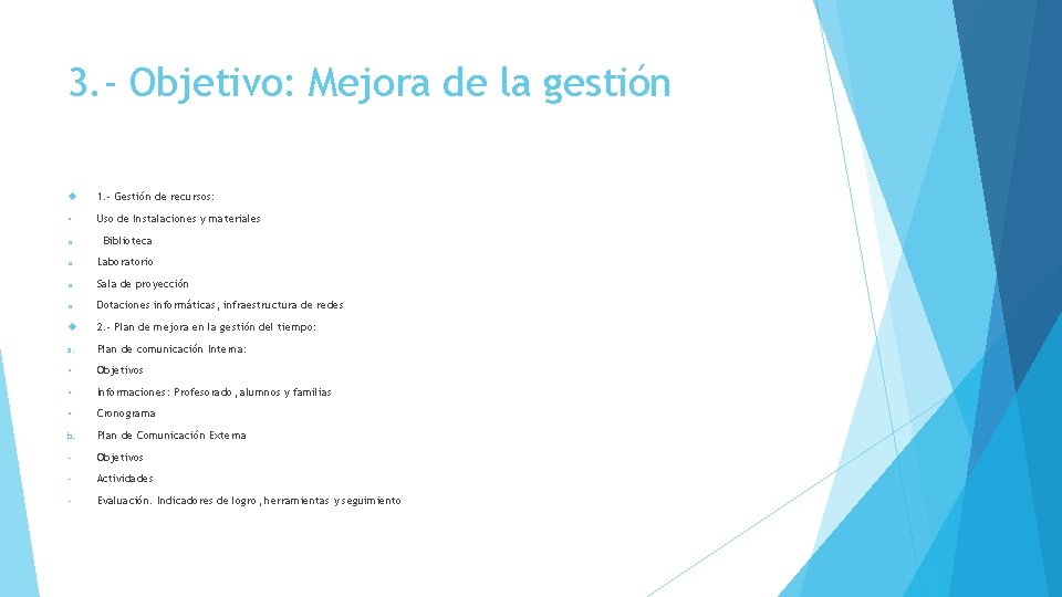 3. - Objetivo: Mejora de la gestión 1. - Gestión de recursos: § Uso