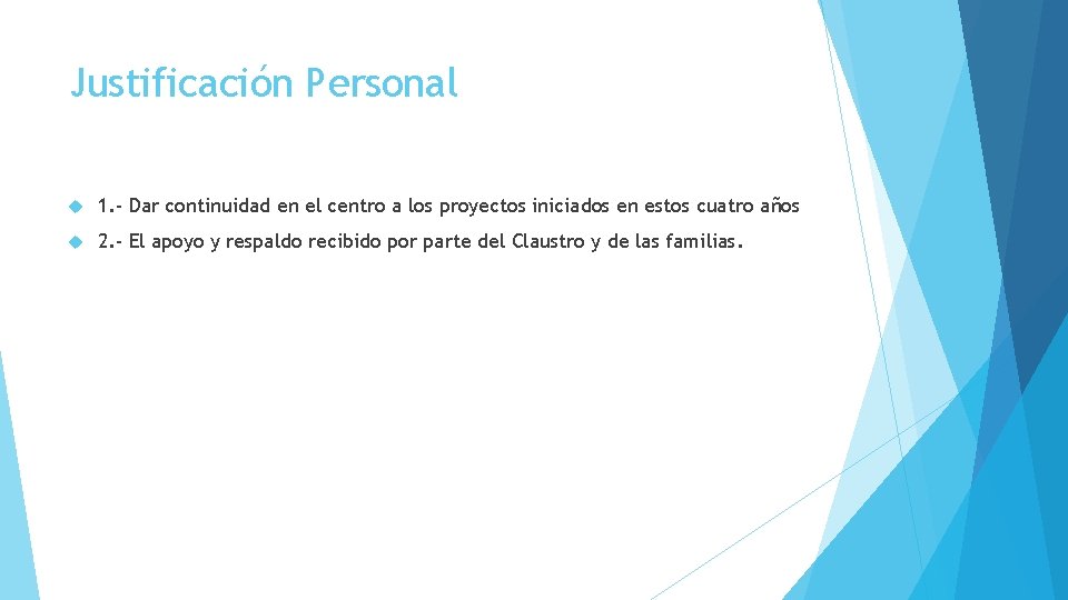 Justificación Personal 1. - Dar continuidad en el centro a los proyectos iniciados en