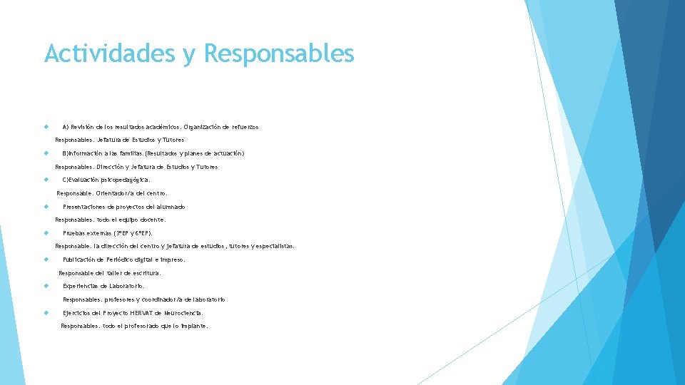Actividades y Responsables A) Revisión de los resultados académicos: Organización de refuerzos Responsables: Jefatura