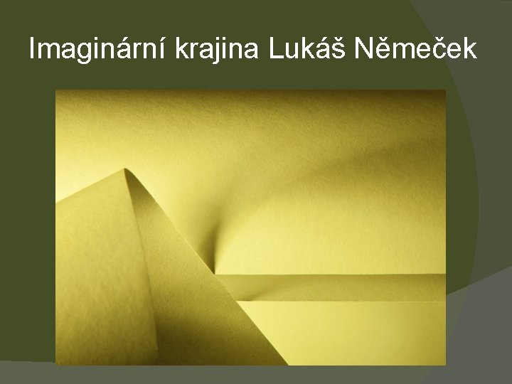 Imaginární krajina Lukáš Němeček 