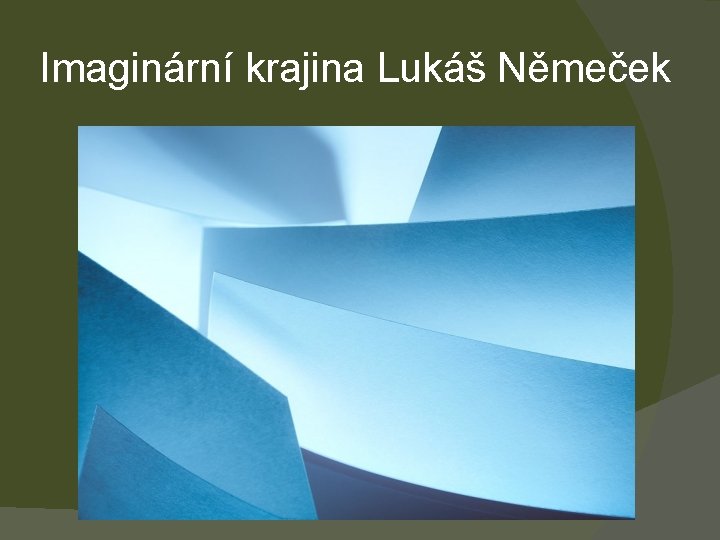 Imaginární krajina Lukáš Němeček 