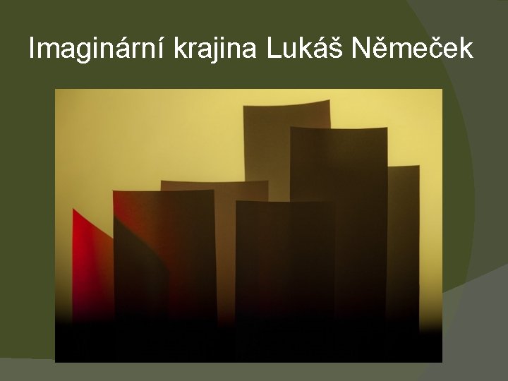 Imaginární krajina Lukáš Němeček 