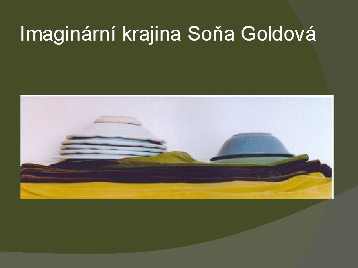 Imaginární krajina Soňa Goldová 