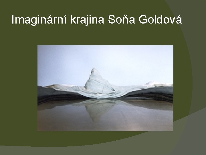 Imaginární krajina Soňa Goldová 