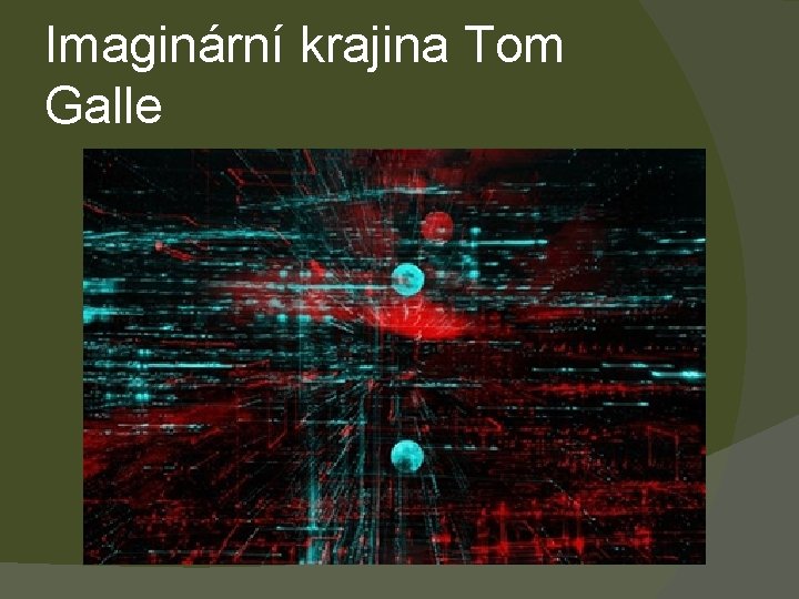 Imaginární krajina Tom Galle 