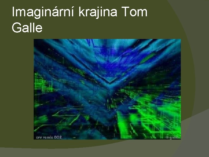 Imaginární krajina Tom Galle 