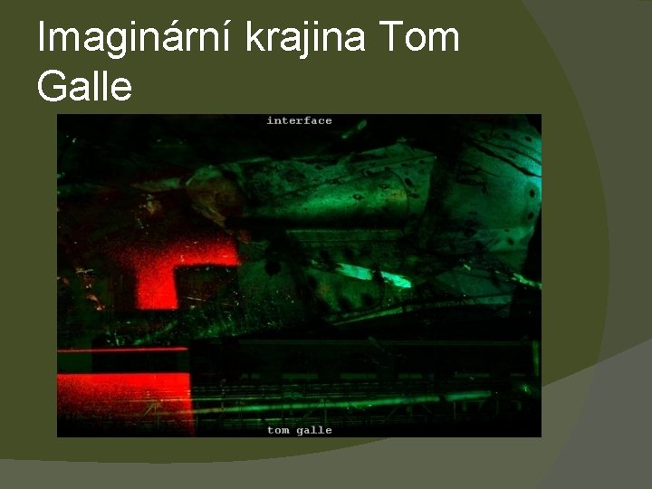 Imaginární krajina Tom Galle 