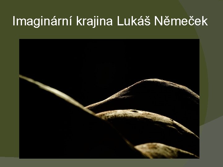 Imaginární krajina Lukáš Němeček 