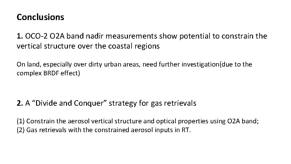 Conclusions 1. OCO-2 O 2 A band nadir measurements show potential to constrain the