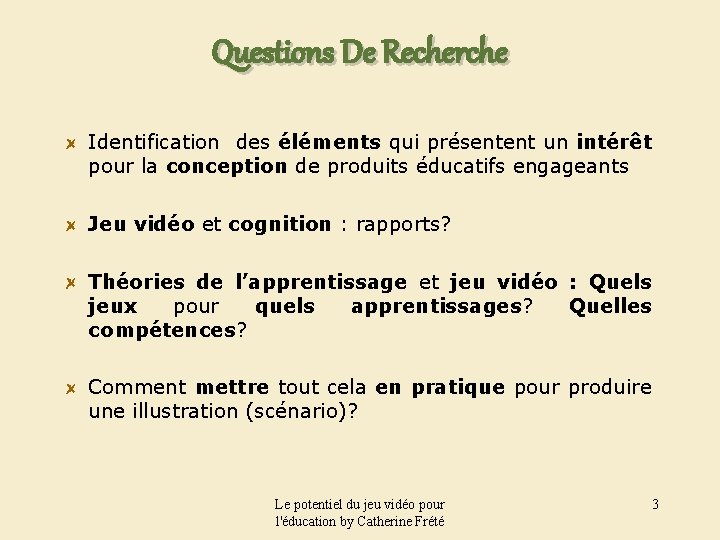 Questions De Recherche Identification des éléments qui présentent un intérêt pour la conception de