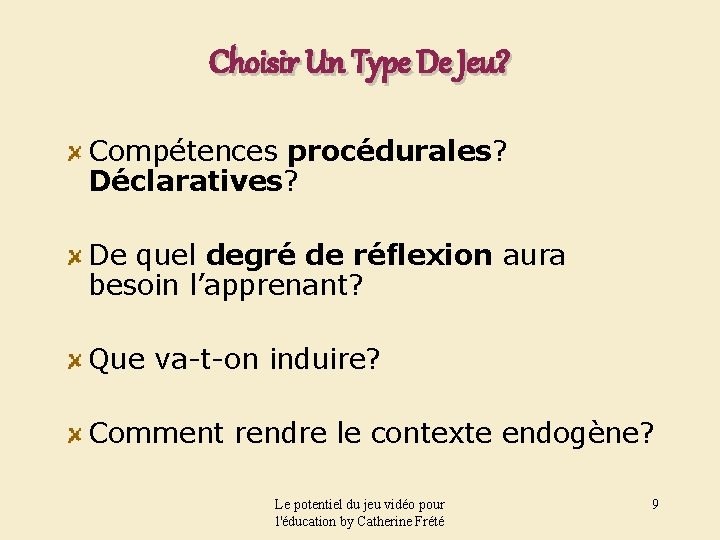 Choisir Un Type De Jeu? Compétences procédurales? Déclaratives? De quel degré de réflexion aura