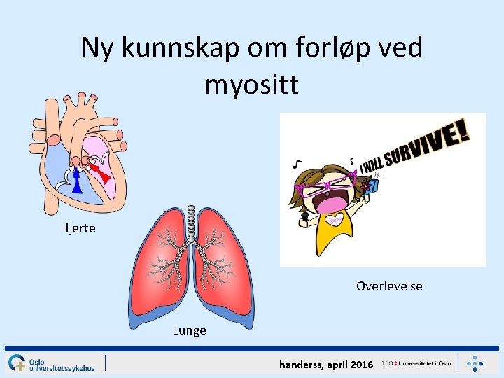 Ny kunnskap om forløp ved myositt Hjerte Overlevelse Lunge handerss, april 2016 