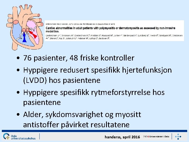  • 76 pasienter, 48 friske kontroller • Hyppigere redusert spesifikk hjertefunksjon (LVDD) hos