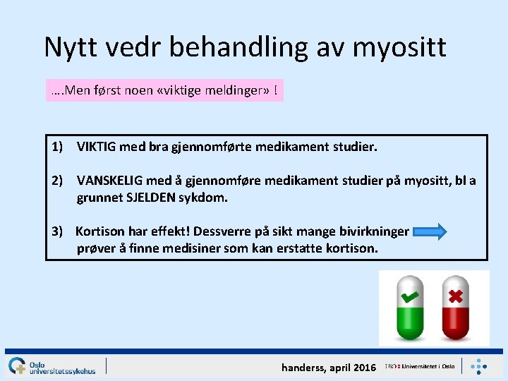 Nytt vedr behandling av myositt …. Men først noen «viktige meldinger» ! 1) VIKTIG