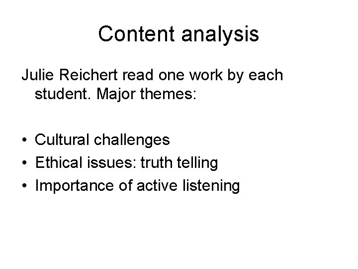 Content analysis Julie Reichert read one work by each student. Major themes: • Cultural