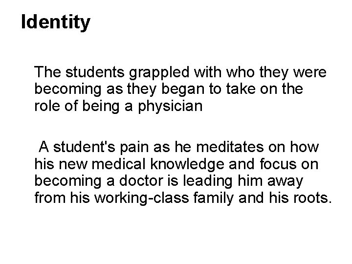 Identity The students grappled with who they were becoming as they began to take