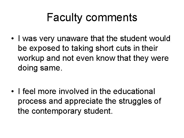 Faculty comments • I was very unaware that the student would be exposed to