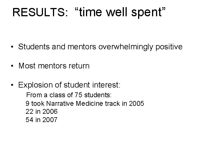 RESULTS: “time well spent” • Students and mentors overwhelmingly positive • Most mentors return