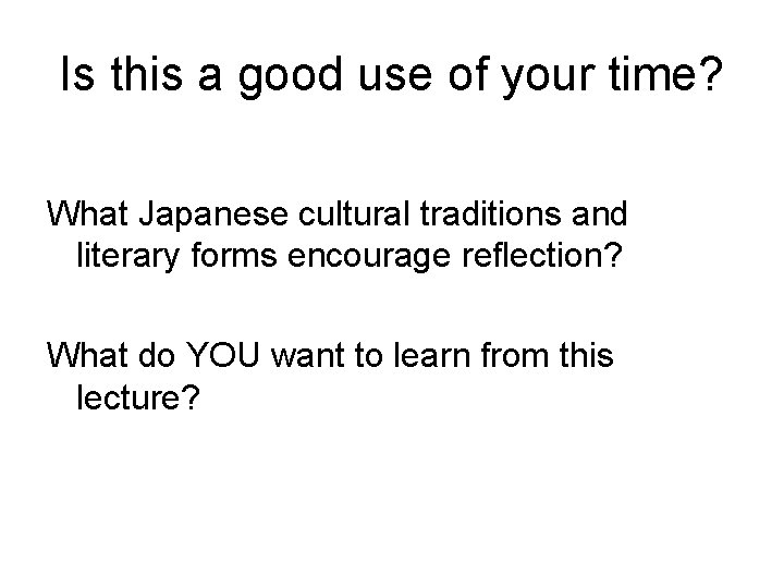 Is this a good use of your time? What Japanese cultural traditions and literary