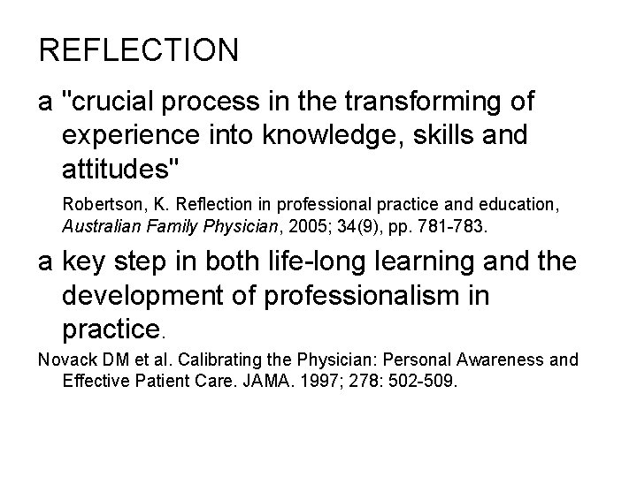 REFLECTION a "crucial process in the transforming of experience into knowledge, skills and attitudes"