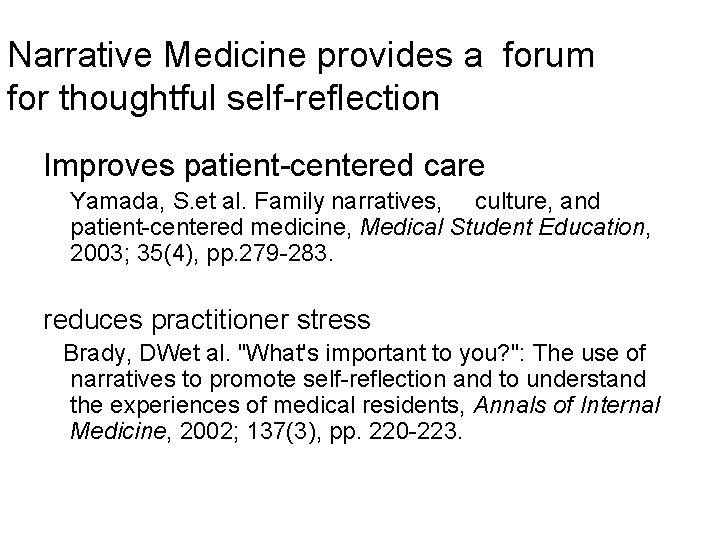 Narrative Medicine provides a forum for thoughtful self-reflection Improves patient-centered care Yamada, S. et