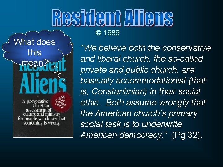© 1989 What does this mean? “We believe both the conservative and liberal church,