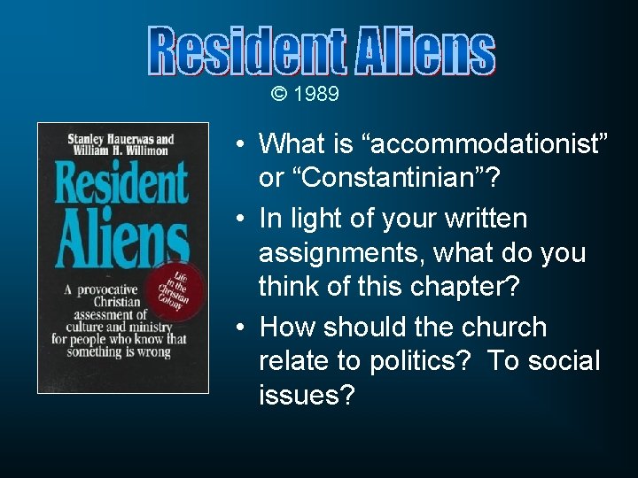 © 1989 • What is “accommodationist” or “Constantinian”? • In light of your written