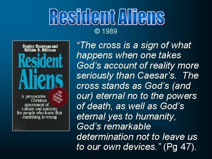 © 1989 “The cross is a sign of what happens when one takes God’s