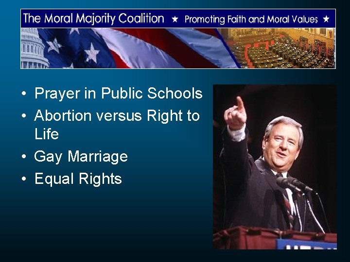  • Prayer in Public Schools • Abortion versus Right to Life • Gay