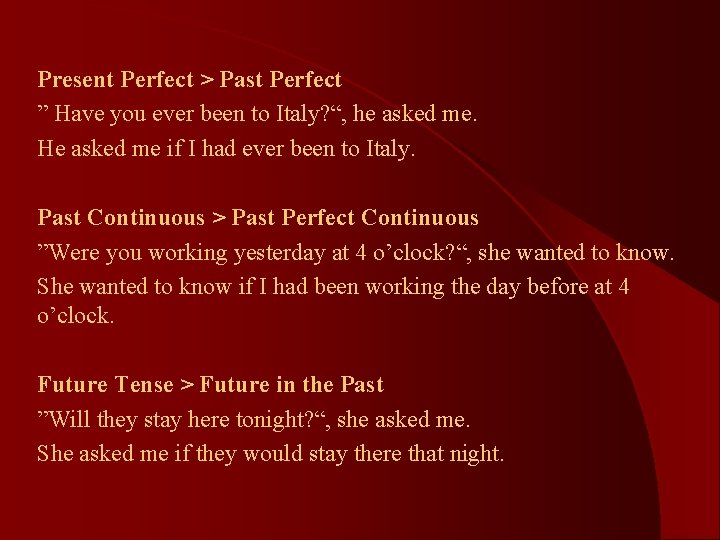 Present Perfect > Past Perfect ” Have you ever been to Italy? “, he Present Perfect > Past Perfect ” Have you ever been to Italy? “, he