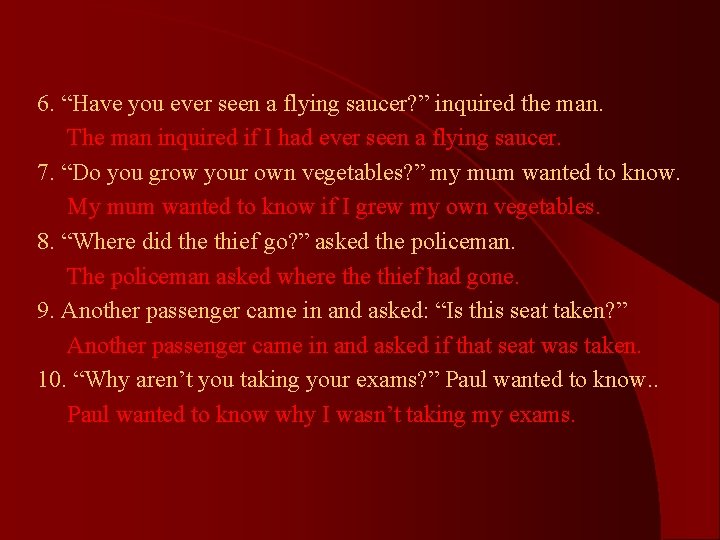 6. “Have you ever seen a flying saucer? ” inquired the man. The man 6. “Have you ever seen a flying saucer? ” inquired the man. The man