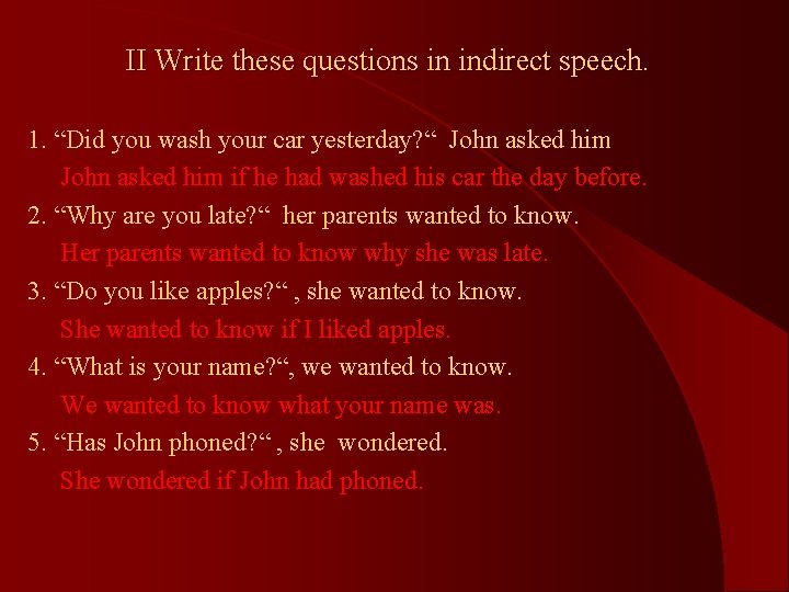 II Write these questions in indirect speech. 1. “Did you wash your car yesterday? II Write these questions in indirect speech. 1. “Did you wash your car yesterday?