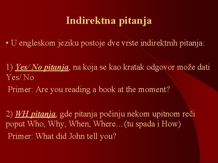 Indirektna pitanja • U engleskom jeziku postoje dve vrste indirektnih pitanja: 1) Yes/ No Indirektna pitanja • U engleskom jeziku postoje dve vrste indirektnih pitanja: 1) Yes/ No