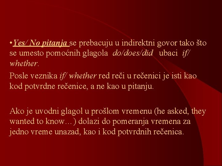 • Yes/ No pitanja se prebacuju u indirektni govor tako što se umesto • Yes/ No pitanja se prebacuju u indirektni govor tako što se umesto
