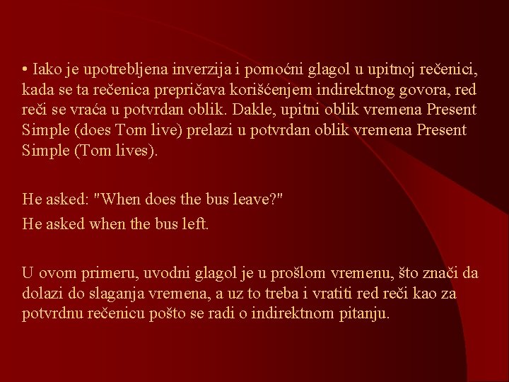 • Iako je upotrebljena inverzija i pomoćni glagol u upitnoj rečenici, kada se • Iako je upotrebljena inverzija i pomoćni glagol u upitnoj rečenici, kada se