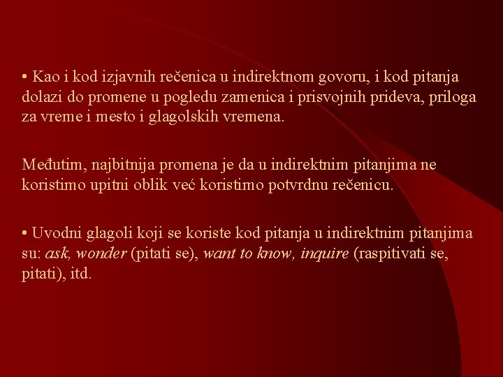 • Kao i kod izjavnih rečenica u indirektnom govoru, i kod pitanja dolazi • Kao i kod izjavnih rečenica u indirektnom govoru, i kod pitanja dolazi