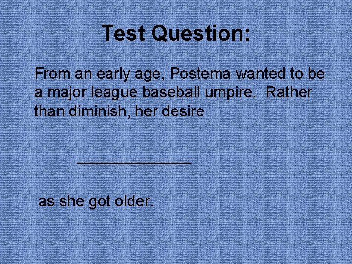 Test Question: From an early age, Postema wanted to be a major league baseball