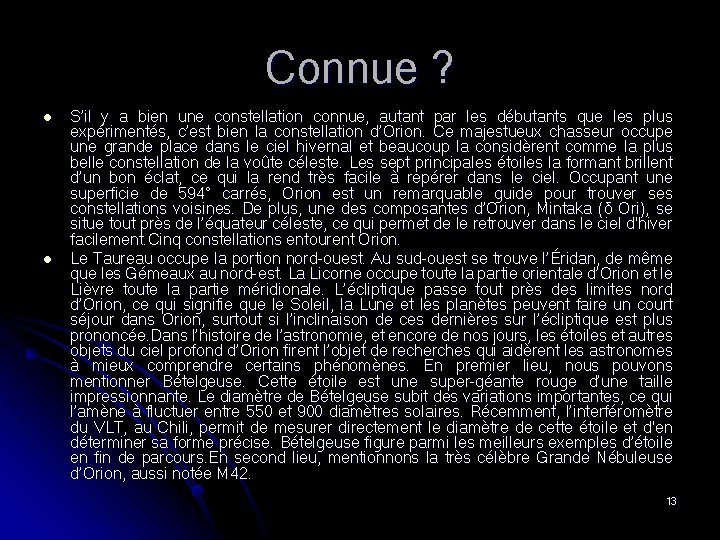 Connue ? l l S’il y a bien une constellation connue, autant par les