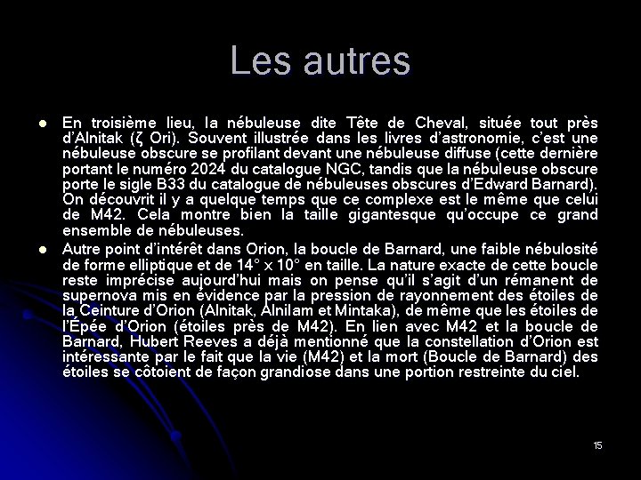 Les autres l l En troisième lieu, la nébuleuse dite Tête de Cheval, située