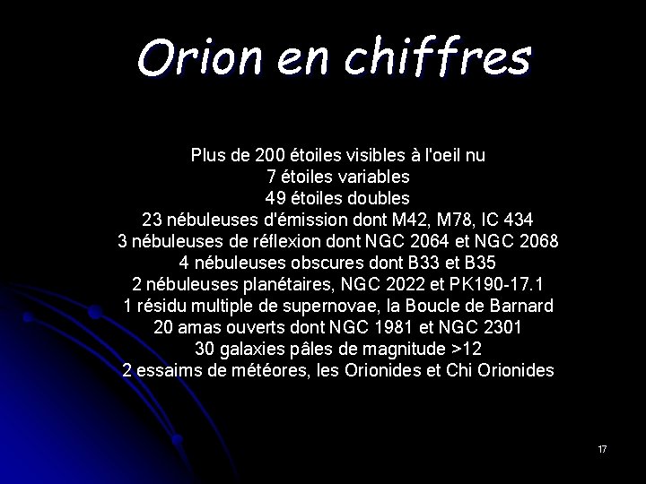 Orion en chiffres Plus de 200 étoiles visibles à l'oeil nu 7 étoiles variables