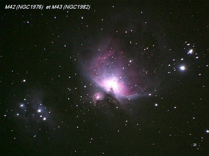 M 42 (NGC 1976) et M 43 (NGC 1982) 28 