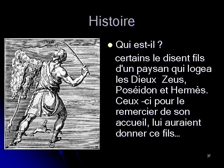 Histoire l Qui est-il ? certains le disent fils d'un paysan qui logea les