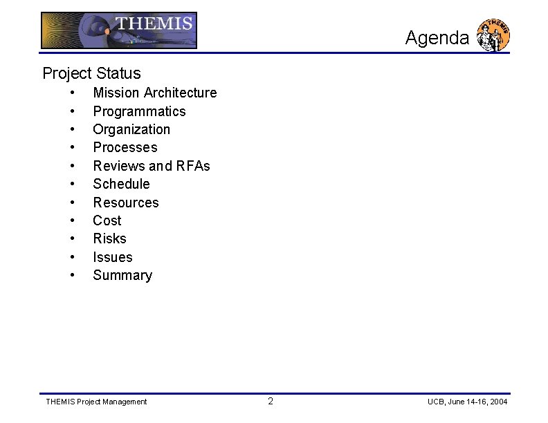 Agenda Project Status • • • Mission Architecture Programmatics Organization Processes Reviews and RFAs