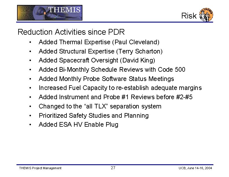 Risk Reduction Activities since PDR • • • Added Thermal Expertise (Paul Cleveland) Added