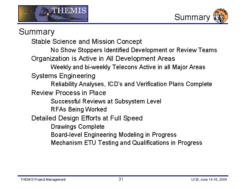 Summary Stable Science and Mission Concept No Show Stoppers Identified Development or Review Teams