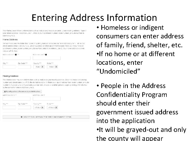 Entering Address Information • Homeless or indigent consumers can enter address of family, friend, Entering Address Information • Homeless or indigent consumers can enter address of family, friend,