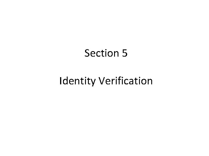 Section 5 Identity Verification Section 5 Identity Verification