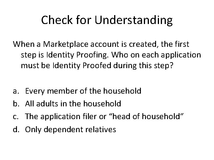 Check for Understanding When a Marketplace account is created, the first step is Identity Check for Understanding When a Marketplace account is created, the first step is Identity