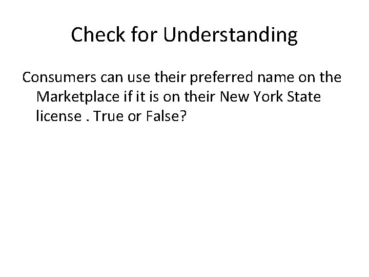 Check for Understanding Consumers can use their preferred name on the Marketplace if it Check for Understanding Consumers can use their preferred name on the Marketplace if it